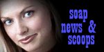 Soap News & Scoops